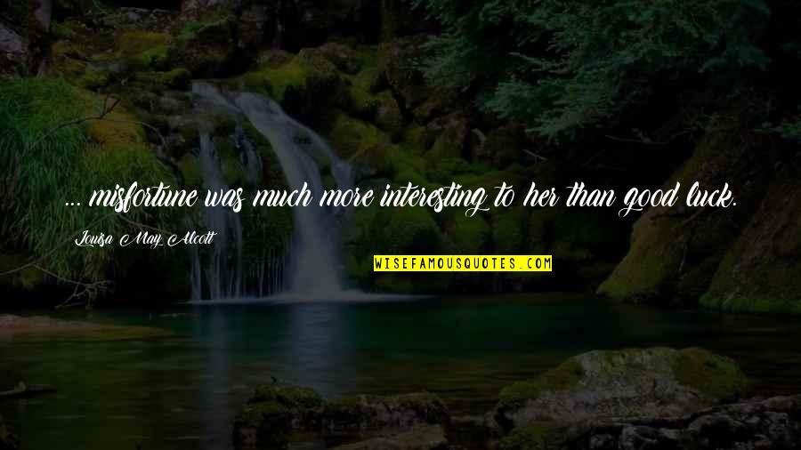 Yoeli Dikman Quotes By Louisa May Alcott: ... misfortune was much more interesting to her Yoeli Dikman Quotes By Louisa May Alcott: ... misfortune was much more interesting to her
