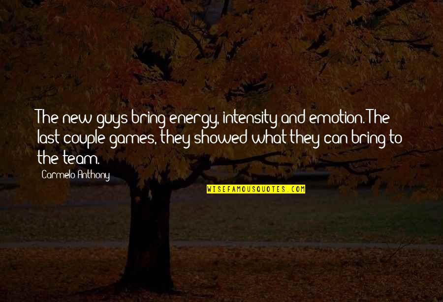 Yoelqui Quotes By Carmelo Anthony: The new guys bring energy, intensity and emotion. Yoelqui Quotes By Carmelo Anthony: The new guys bring energy, intensity and emotion.