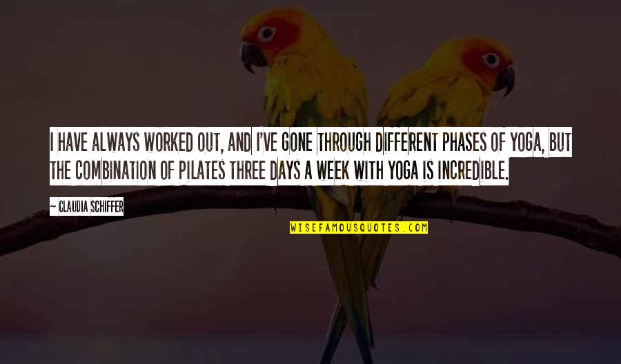 Yoga And Pilates Quotes By Claudia Schiffer: I have always worked out, and I've gone