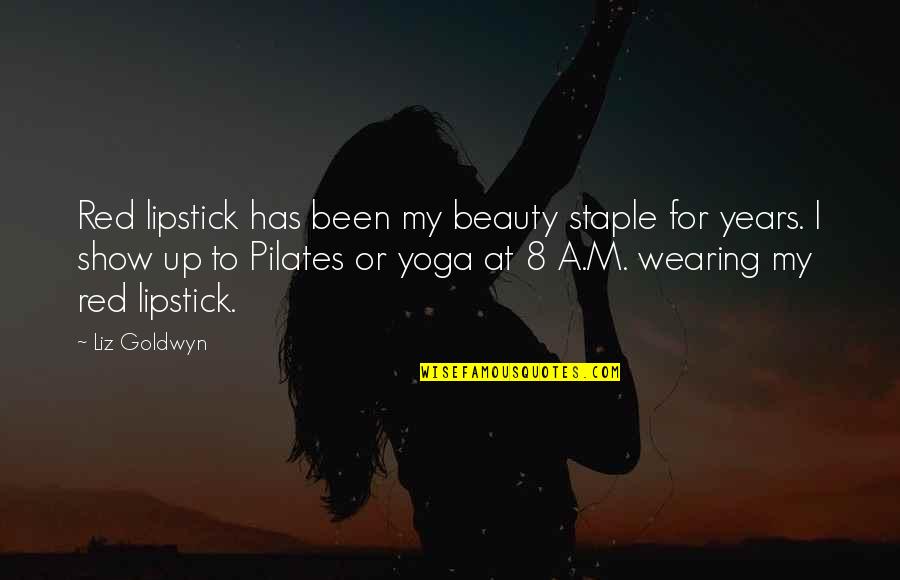 Yoga And Pilates Quotes By Liz Goldwyn: Red lipstick has been my beauty staple for