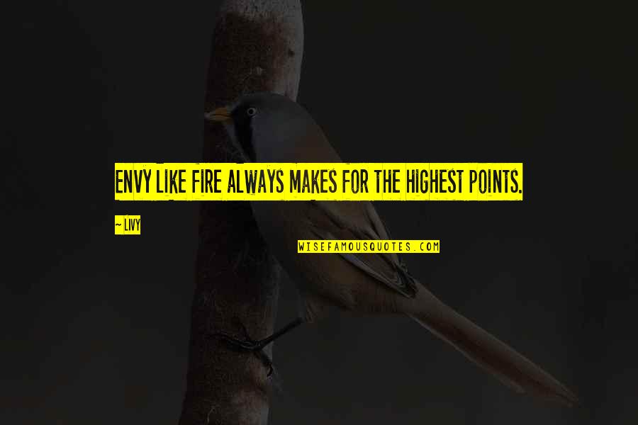 Yoga Closing Quotes By Livy: Envy like fire always makes for the highest