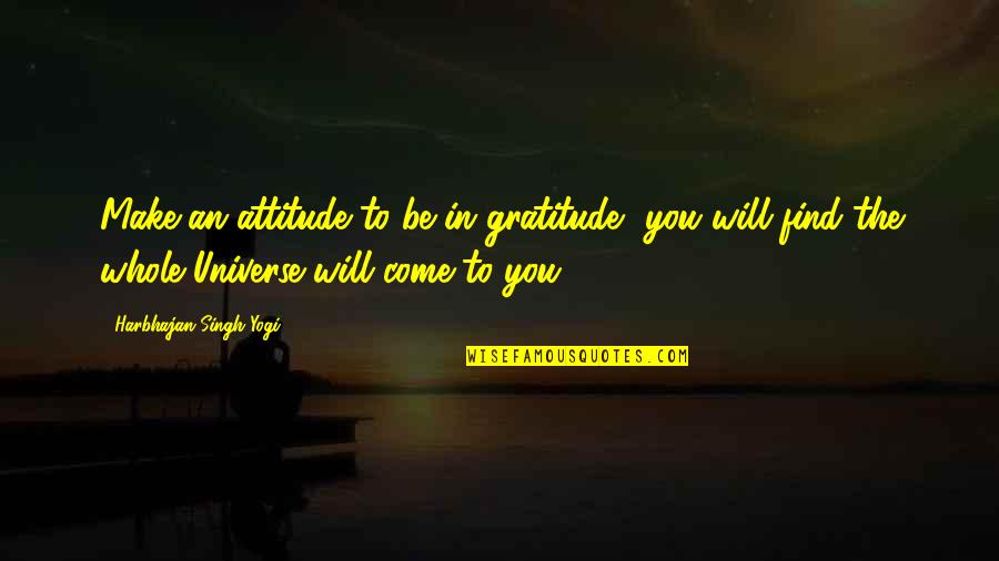 Yoga Gratitude Quotes By Harbhajan Singh Yogi: Make an attitude to be in gratitude, you