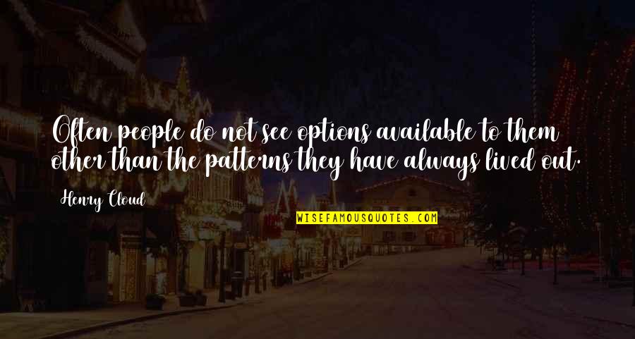 Yoga Gratitude Quotes By Henry Cloud: Often people do not see options available to Yoga Gratitude Quotes By Henry Cloud: Often people do not see options available to