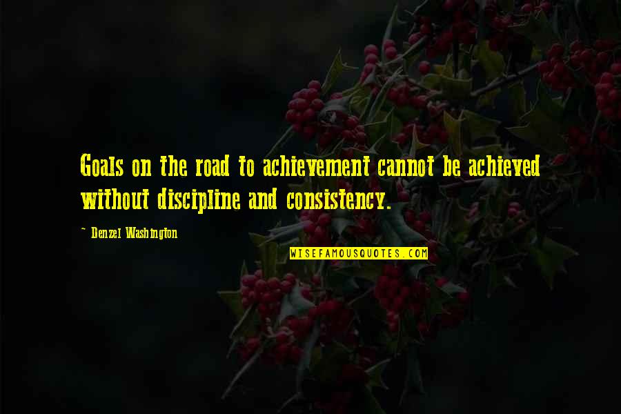 Yoga Grounding Quotes By Denzel Washington: Goals on the road to achievement cannot be