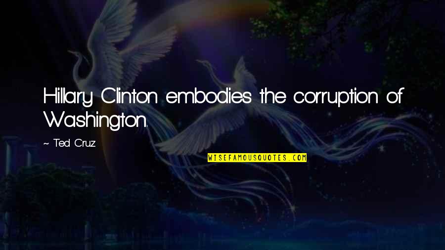 Yoga Handstand Quotes By Ted Cruz: Hillary Clinton embodies the corruption of Washington.