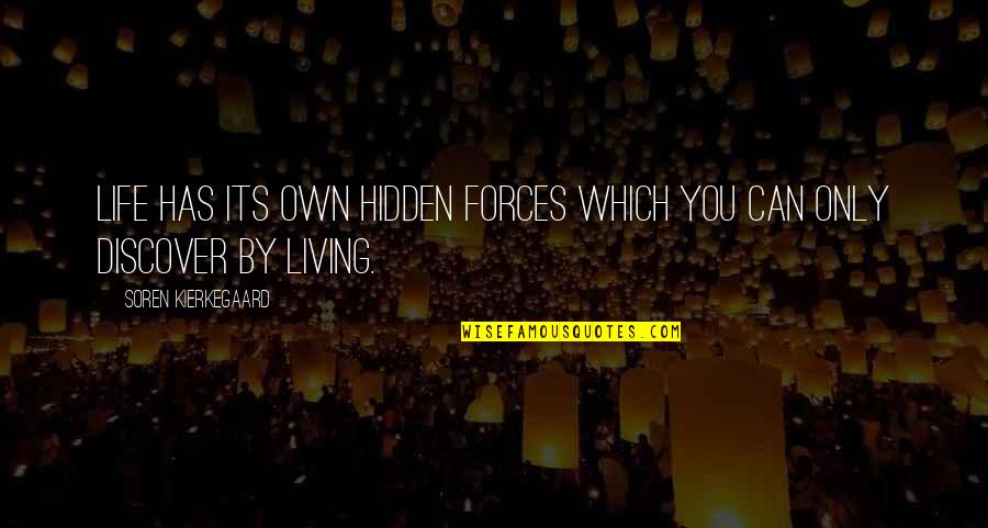 Yoga Insight Quotes By Soren Kierkegaard: Life has its own hidden forces which you