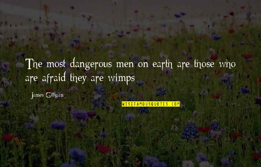 Yoga Is Art Quotes By James Gilligan: The most dangerous men on earth are those