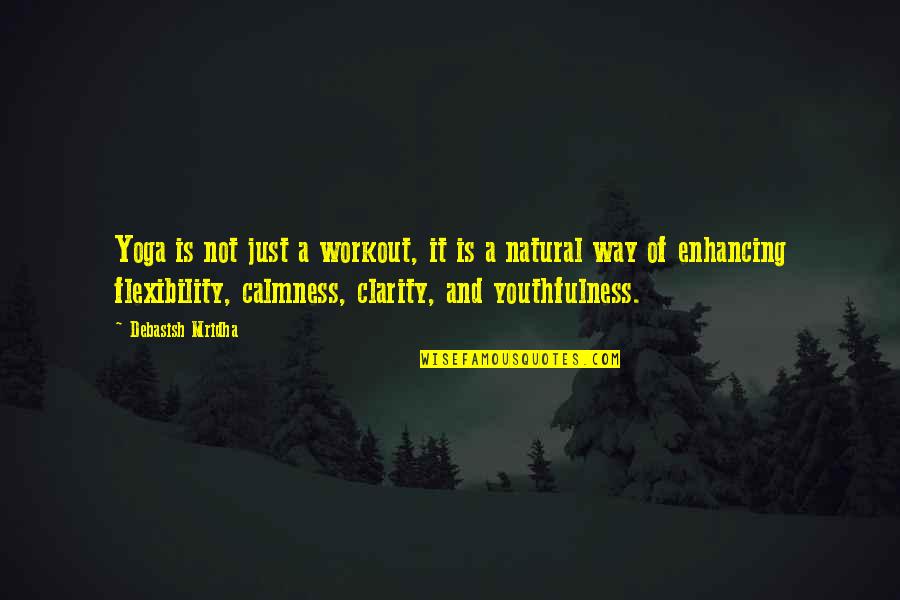 Yoga Is Not Just A Workout Quotes By Debasish Mridha: Yoga is not just a workout, it is Yoga Is Not Just A Workout Quotes By Debasish Mridha: Yoga is not just a workout, it is