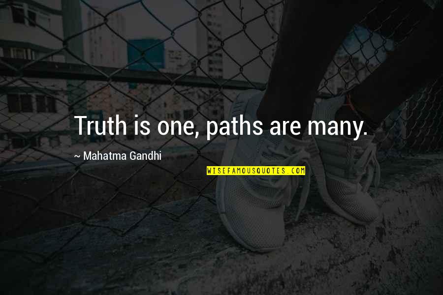 Yoga Is Quotes By Mahatma Gandhi: Truth is one, paths are many.