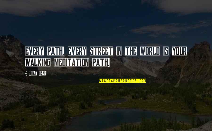 Yoga Is Quotes By Nhat Hanh: Every path, every street in the world is
