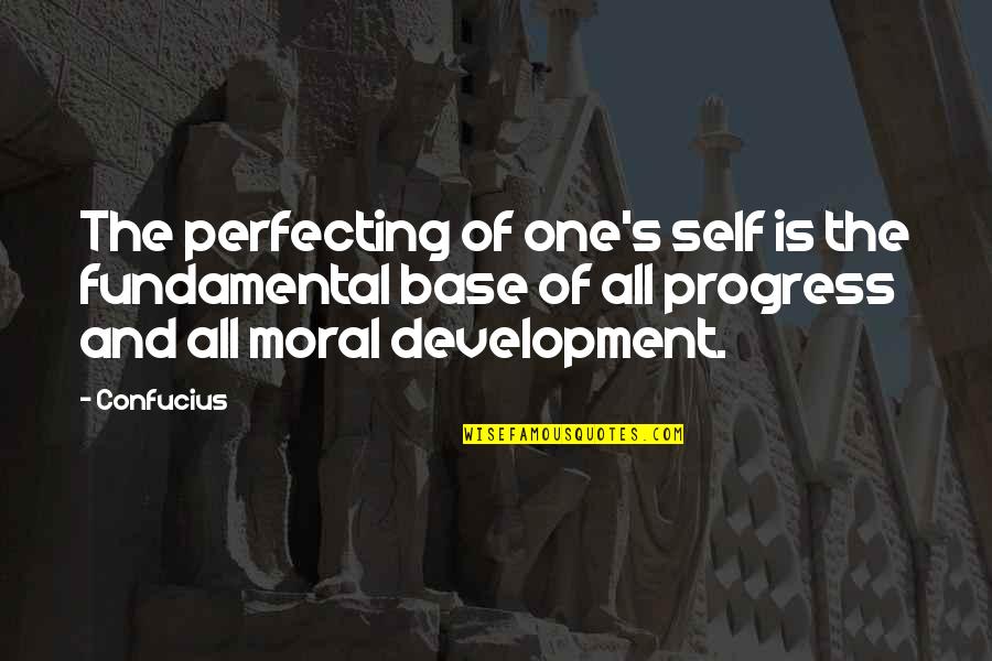 Yoga Progress Quotes By Confucius: The perfecting of one's self is the fundamental