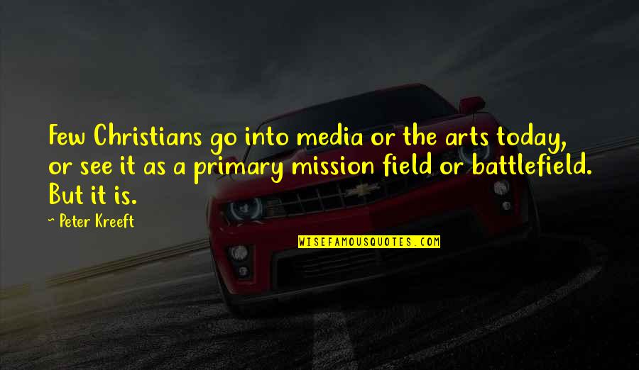 Yoga Progress Quotes By Peter Kreeft: Few Christians go into media or the arts