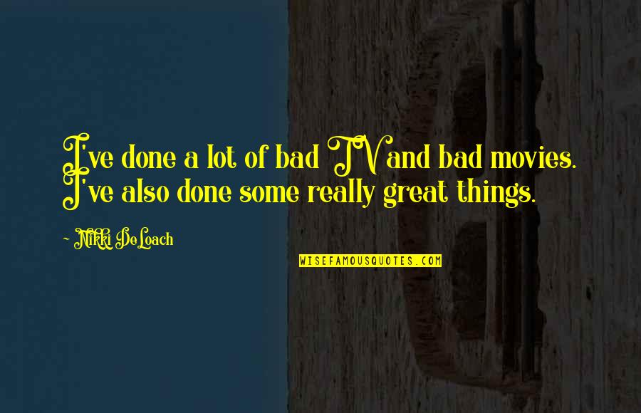 Yoga Sculpt Quotes By Nikki DeLoach: I've done a lot of bad TV and
