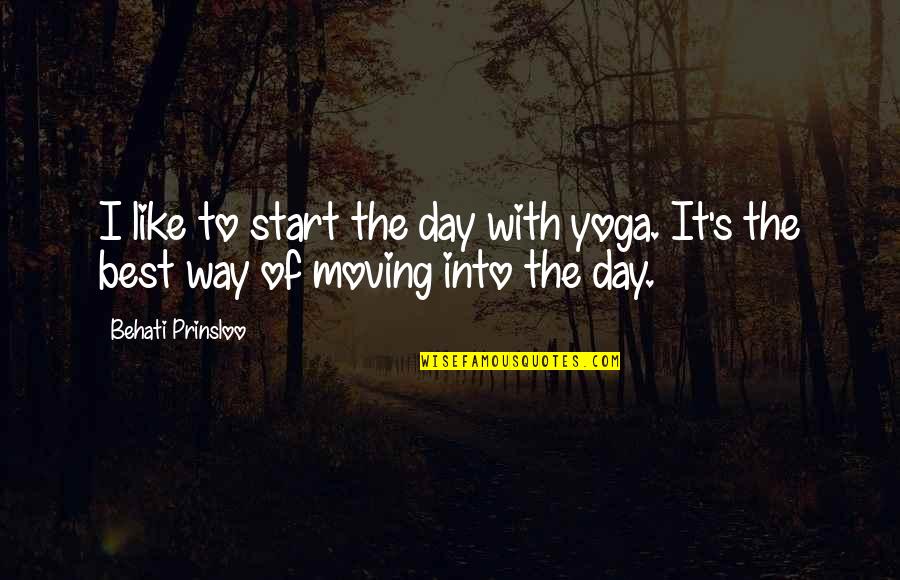 Yoga Start Quotes By Behati Prinsloo: I like to start the day with yoga.