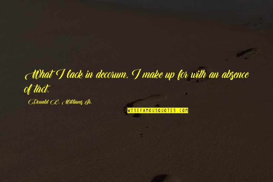 Yoga Therapy Quotes By Donald E. Williams Jr.: What I lack in decorum, I make up