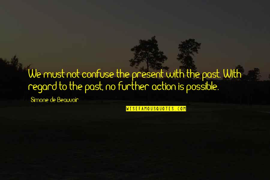 Yoga Tree Pose Quotes By Simone De Beauvoir: We must not confuse the present with the Yoga Tree Pose Quotes By Simone De Beauvoir: We must not confuse the present with the