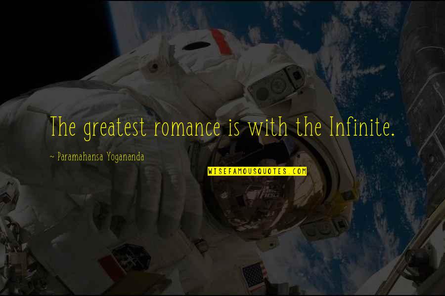 Yogananda Quotes By Paramahansa Yogananda: The greatest romance is with the Infinite. Yogananda Quotes By Paramahansa Yogananda: The greatest romance is with the Infinite.