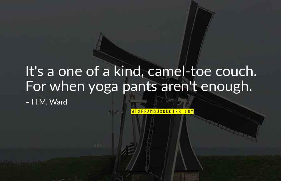 Yoga's Quotes By H.M. Ward: It's a one of a kind, camel-toe couch.