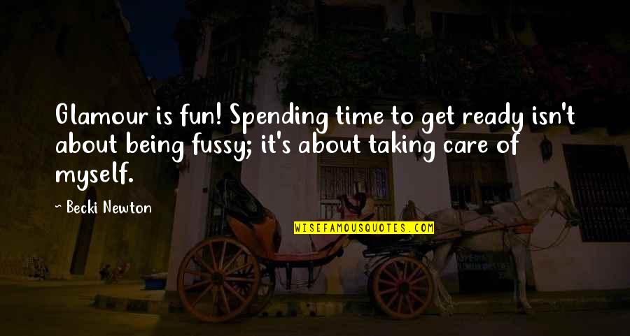 Yogeshwar Bhagwan Quotes By Becki Newton: Glamour is fun! Spending time to get ready