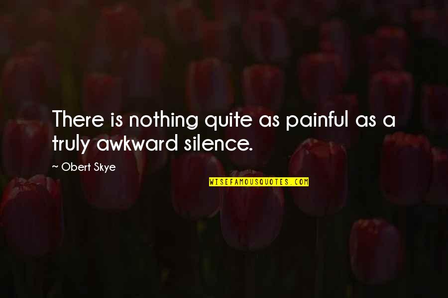 Yoggie Granule Quotes By Obert Skye: There is nothing quite as painful as a