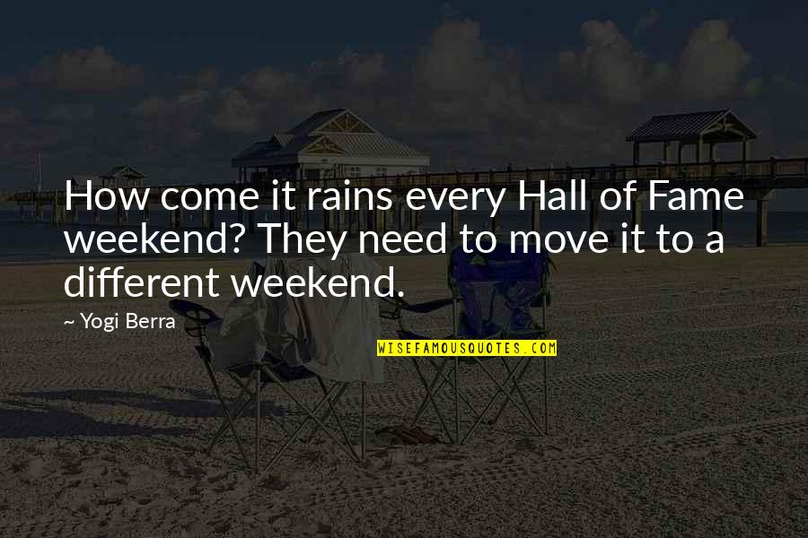 Yogi Berra Quotes By Yogi Berra: How come it rains every Hall of Fame
