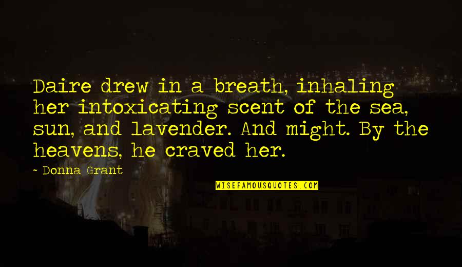 Yogi Bhajan Allegations Quotes By Donna Grant: Daire drew in a breath, inhaling her intoxicating