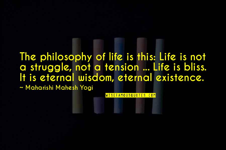 Yogi Philosophy Quotes By Maharishi Mahesh Yogi: The philosophy of life is this: Life is Yogi Philosophy Quotes By Maharishi Mahesh Yogi: The philosophy of life is this: Life is