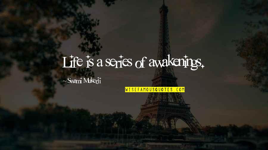 Yogi Philosophy Quotes By Swami Mukerji: Life is a series of awakenings. Yogi Philosophy Quotes By Swami Mukerji: Life is a series of awakenings.
