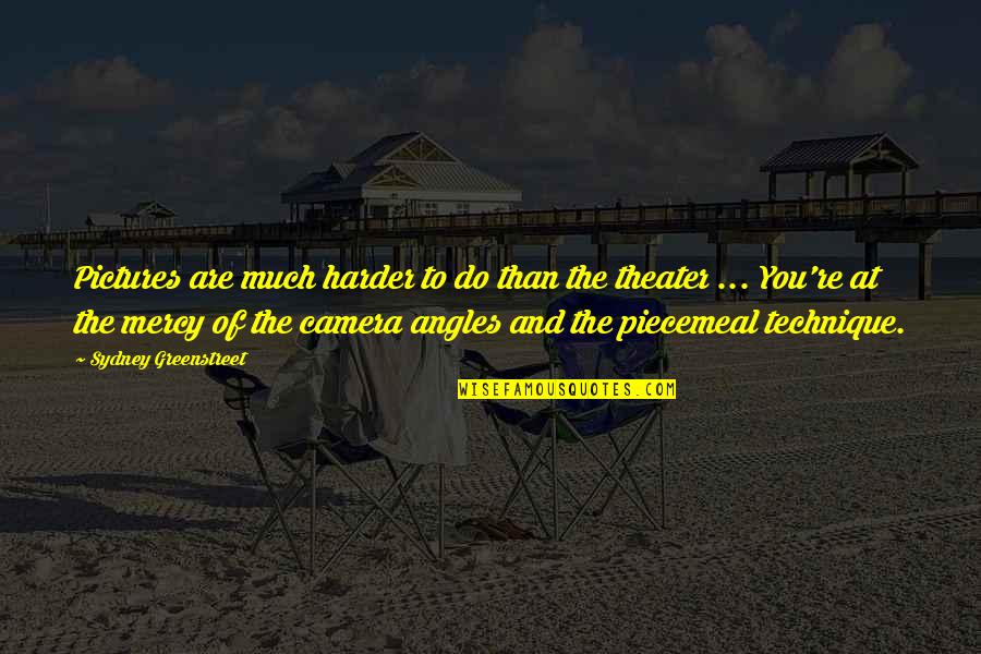 Yogisms Quotes By Sydney Greenstreet: Pictures are much harder to do than the Yogisms Quotes By Sydney Greenstreet: Pictures are much harder to do than the
