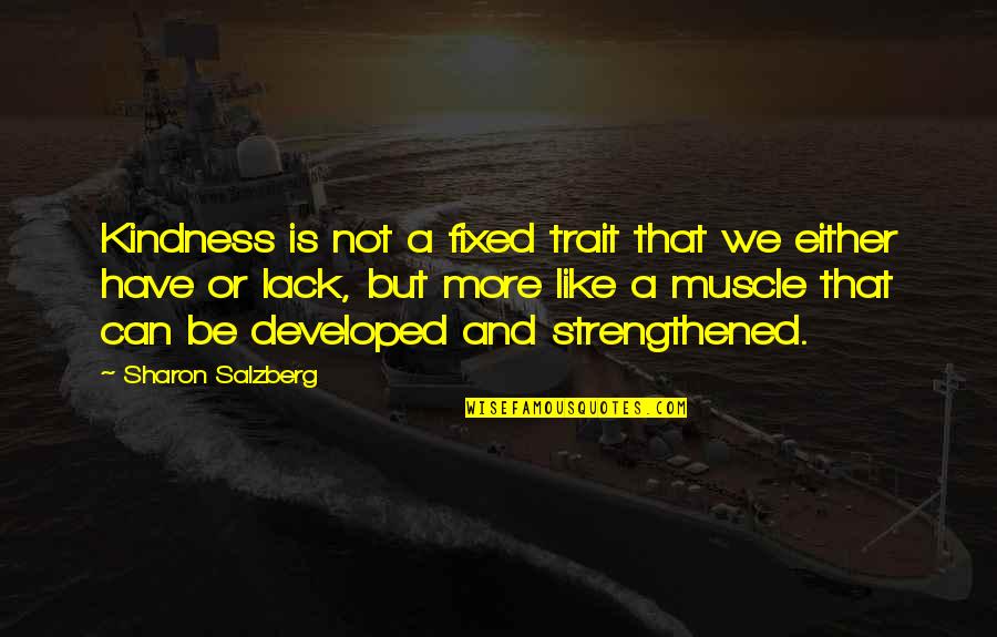 Yogscast Sjin Quote Quotes By Sharon Salzberg: Kindness is not a fixed trait that we Yogscast Sjin Quote Quotes By Sharon Salzberg: Kindness is not a fixed trait that we