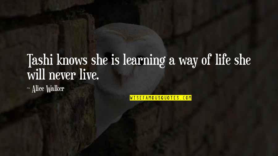 Yogscast Turps Quotes By Alice Walker: Tashi knows she is learning a way of