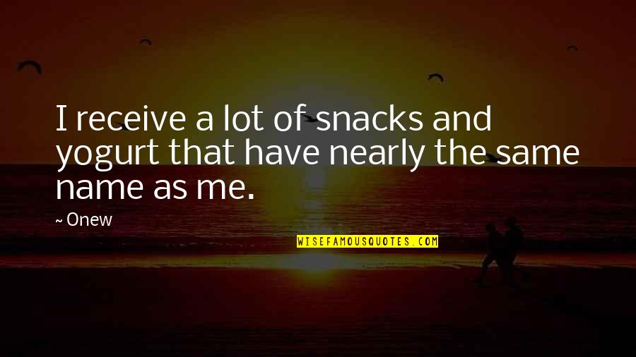 Yogurt Quotes By Onew: I receive a lot of snacks and yogurt