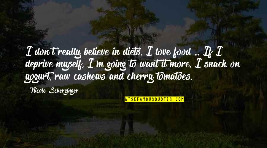 Yogurt's Quotes By Nicole Scherzinger: I don't really believe in diets. I love