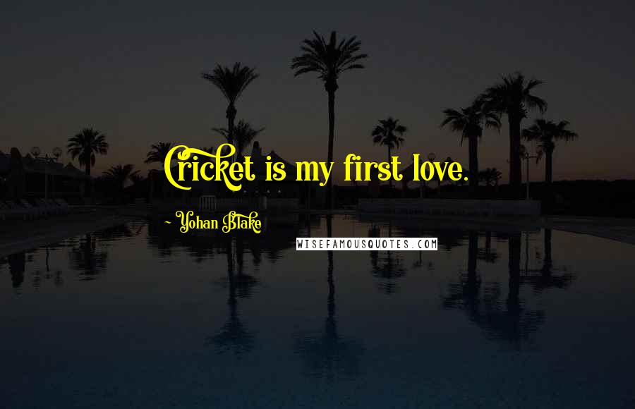 Yohan Blake quotes: Cricket is my first love.