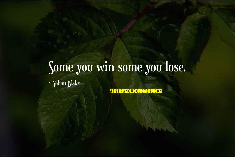 Yohan Quotes By Yohan Blake: Some you win some you lose.