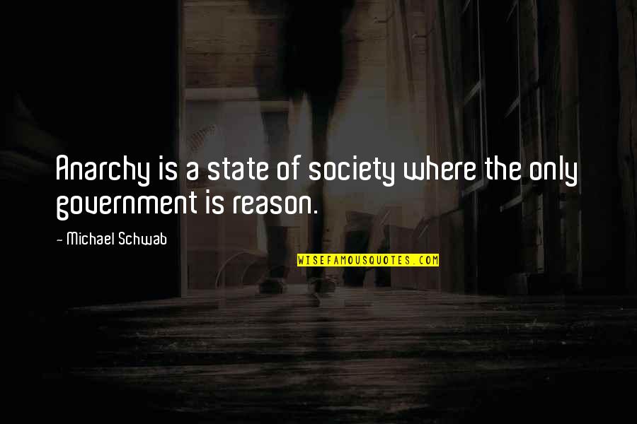 Yohanan Ben Quotes By Michael Schwab: Anarchy is a state of society where the Yohanan Ben Quotes By Michael Schwab: Anarchy is a state of society where the