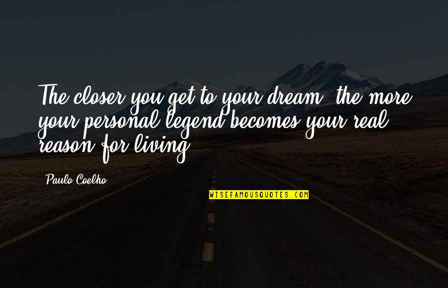 Yohance Carter Quotes By Paulo Coelho: The closer you get to your dream, the