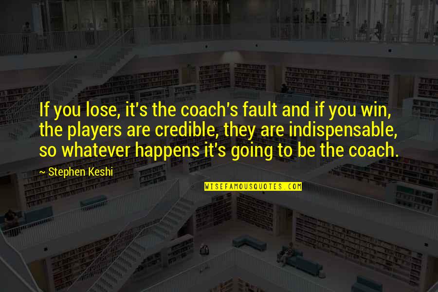 Yohannes Iv Quotes By Stephen Keshi: If you lose, it's the coach's fault and Yohannes Iv Quotes By Stephen Keshi: If you lose, it's the coach's fault and