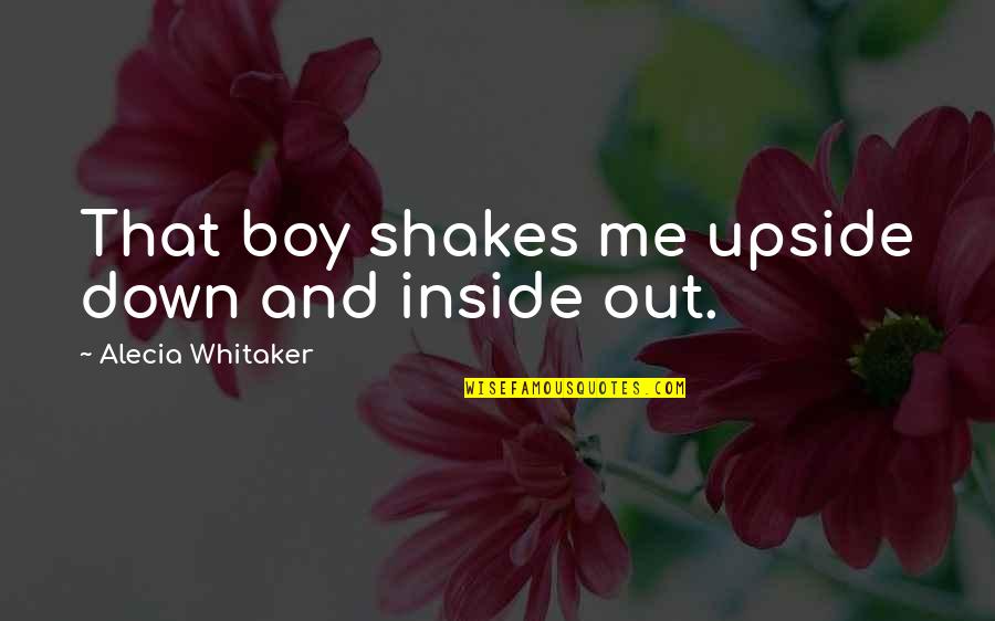 Yoing Quotes By Alecia Whitaker: That boy shakes me upside down and inside