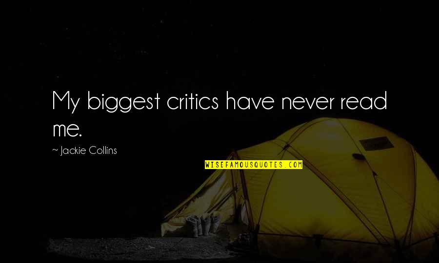 Yoinked Quotes By Jackie Collins: My biggest critics have never read me.