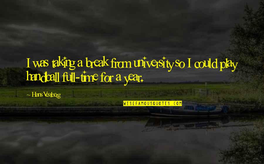 Yojana Quotes By Hans Vestberg: I was taking a break from university so