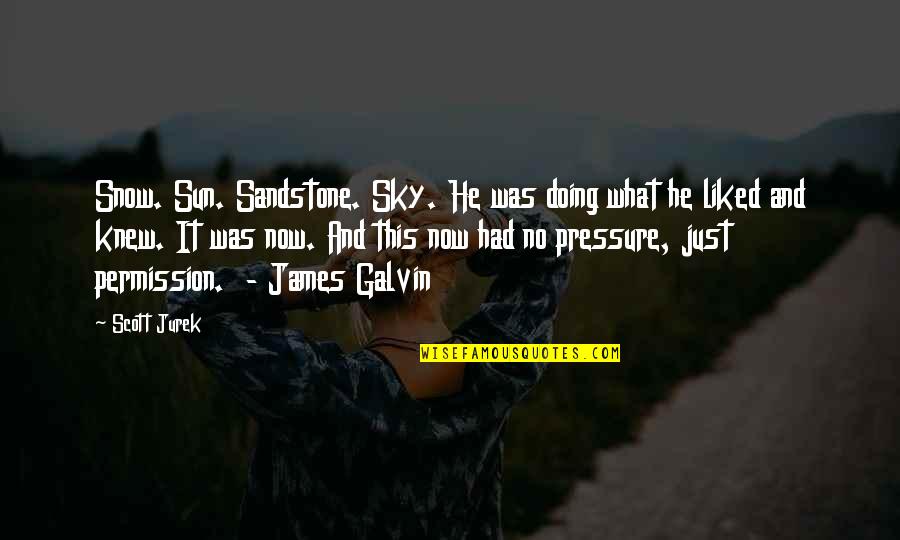 Yojimbo Alameda Quotes By Scott Jurek: Snow. Sun. Sandstone. Sky. He was doing what Yojimbo Alameda Quotes By Scott Jurek: Snow. Sun. Sandstone. Sky. He was doing what