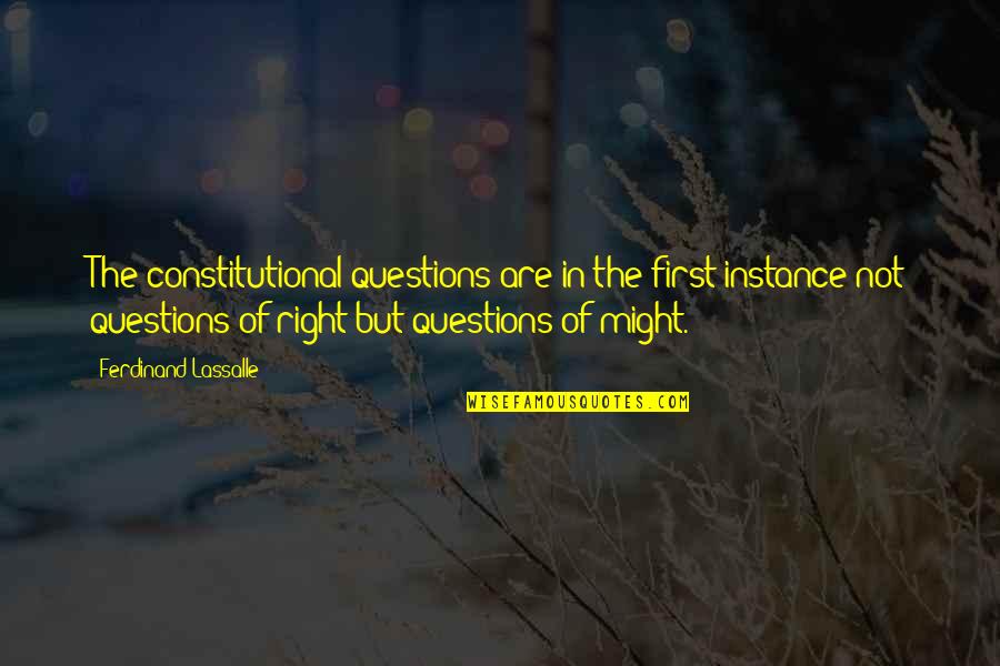 Yokefellow Prison Quotes By Ferdinand Lassalle: The constitutional questions are in the first instance Yokefellow Prison Quotes By Ferdinand Lassalle: The constitutional questions are in the first instance