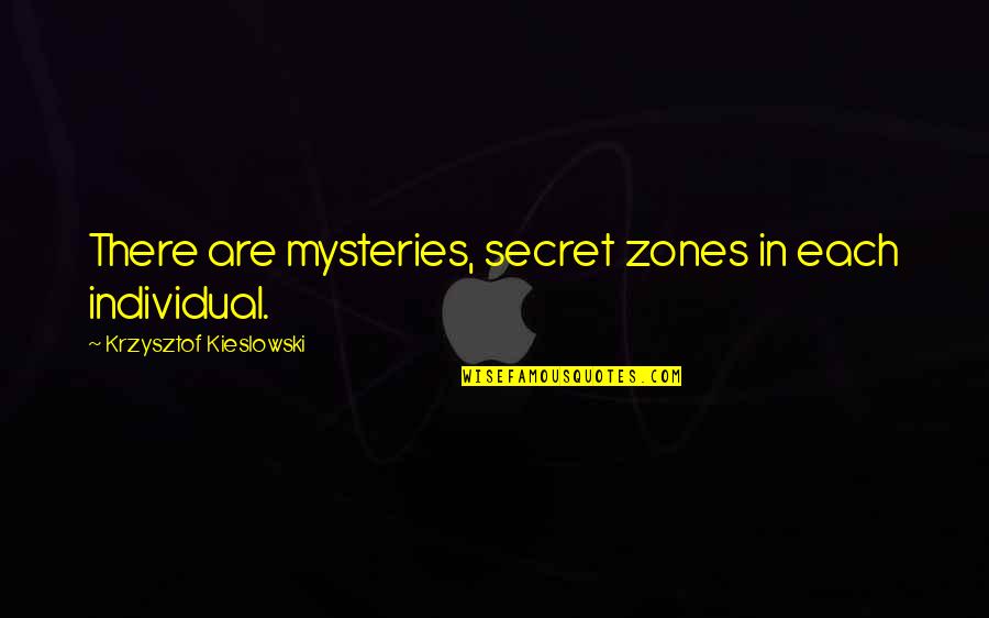 Yoki Boots Quotes By Krzysztof Kieslowski: There are mysteries, secret zones in each individual. Yoki Boots Quotes By Krzysztof Kieslowski: There are mysteries, secret zones in each individual.
