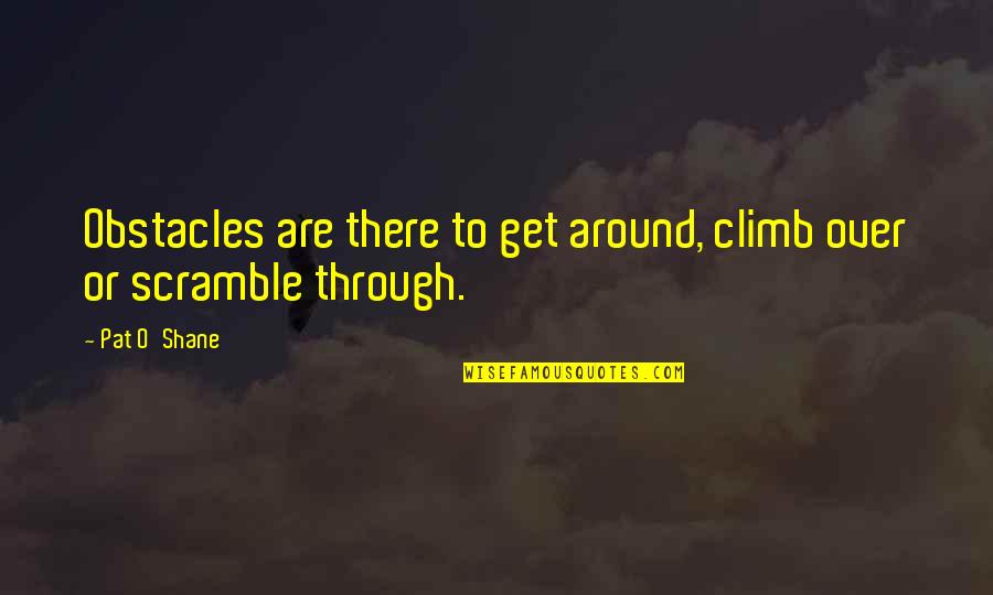 Yoki Boots Quotes By Pat O'Shane: Obstacles are there to get around, climb over