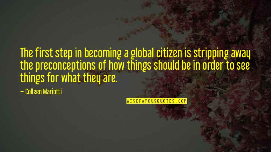 Yoksangklai Quotes By Colleen Mariotti: The first step in becoming a global citizen Yoksangklai Quotes By Colleen Mariotti: The first step in becoming a global citizen