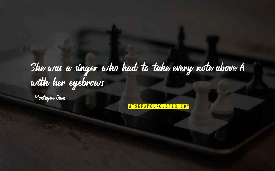 Yoksangklai Quotes By Montague Glass: She was a singer who had to take