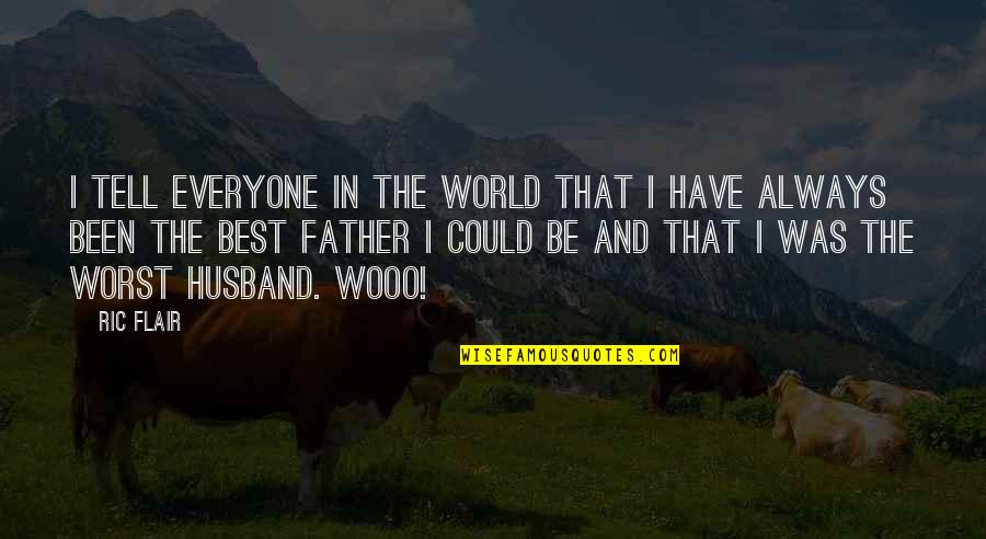 Yoksangklai Quotes By Ric Flair: I tell everyone in the world that I