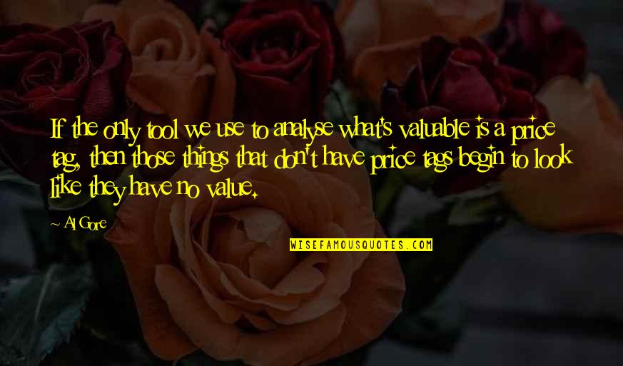 Yoksul Ne Quotes By Al Gore: If the only tool we use to analyse