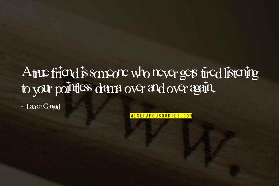 Yoksulluk Neler Quotes By Lauren Conrad: A true friend is someone who never gets Yoksulluk Neler Quotes By Lauren Conrad: A true friend is someone who never gets
